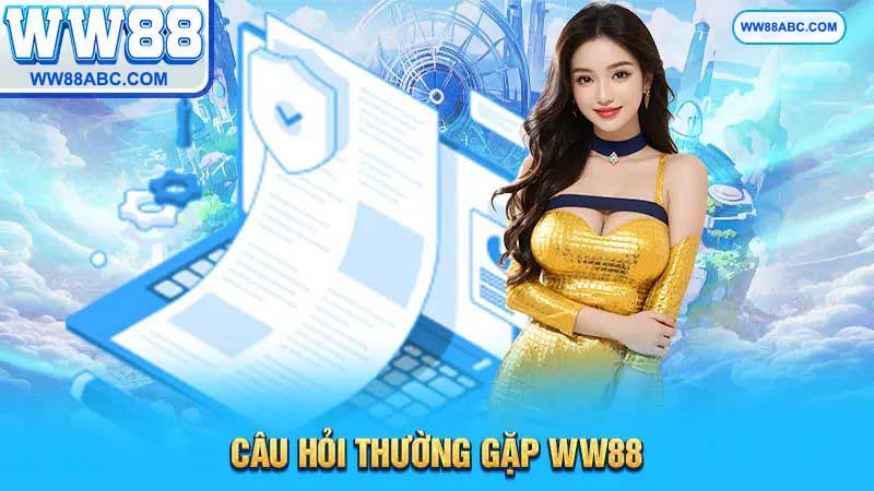 Câu hỏi thường gặp tại nhà cái WW88