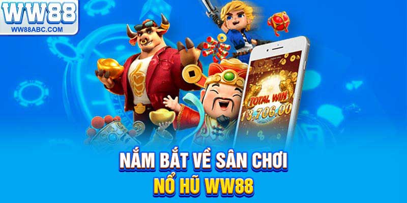 Nắm bắt về sảnh nổ hũ tại ww88